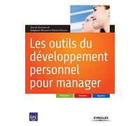 Les outils du développement personnel pour manager: Méthodes, modèles, repères.