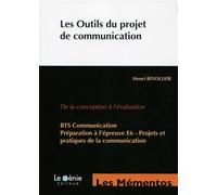 Les outils du projet de communication De la conception à l'évaluation. BTS Communication. Préparation à l'épreuve E6 - Projets et pratiques de la communication. - Henri Rivollier - Genie Des Glaciers