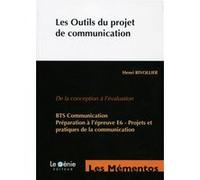 Les Outils Du Projet De Communication - De La Conception À L'évaluation Bts Communication Préparation À L'épreuve E6 - Projets Et Pratiques De La Communication