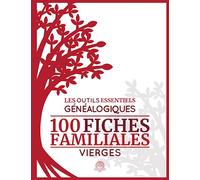 Les Outils Essentiels Généalogique - 100 Fiches Familiales Vierges: Carnet de 100 fiches familiales à compléter pour noter et remplir vos recherches, arbres généalogiques, et livre de généalogie