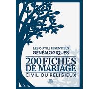 Les Outils Essentiels Généalogiques - 200 Fiches de Mariage Civil ou Religieux: Carnet à remplir pour archiver vos demandes d'actes de mariage afin de ... arbres généalogiques et livre de généalogie