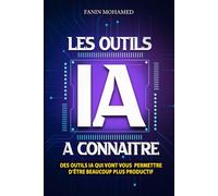 Les outils IA à connaître: Des outils IA qui vont vous permettre d’être beaucoup plus productif
