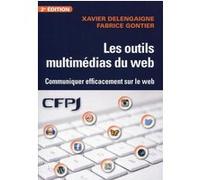 Les outils multimédias du web Xavier Delengaigne (Auteur), Fabrice Gontier (Auteur)