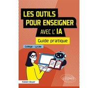 Les outils pour enseigner avec l'IA - Guide pratique - Collège-Lycée Fabien Boyer (Auteur)