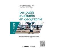 Les outils qualitatifs en géographie - Méthodes et applications: Méthodes et applications