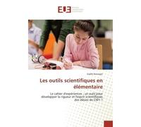 Les outils scientifiques en elementaire Le cahier d'experiences : un outil pour developper la rigueur et l'esprit scientifiques des CM1 - Gaëlle Baranger - Universitaires Europeennes - broché - Etude