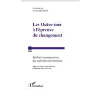 Les Outre-mer à l'épreuve du changement Réalités et perspectives des réformes territoriales - Justin Daniel - L'harmattan - broché - Essai
