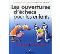 Les ouvertures d'échecs pour les enfants John Watson (Auteur), Graham Burgess (Auteur)