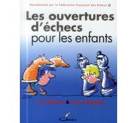 Les ouvertures d'échecs pour les enfants Recommandé par la Fédération française des échecs, FFE - John Watson - Olibris - broché - Guide