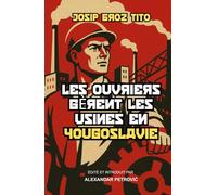 Les ouvriers gèrent les usines en Yougoslavie: L'expérience de Tito en socialisme autogéré