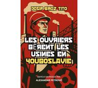 Les ouvriers gèrent les usines en Yougoslavie: L'expérience de Tito en socialisme autogéré