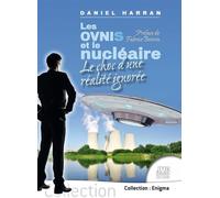 Les Ovnis et le nucléaire - Le choc d'une réalité ignorée