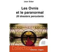 Les Ovnis et le paranormal - 20 dossiers percutants
