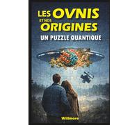 Les ovnis et nos origines: Un puzzle quantique