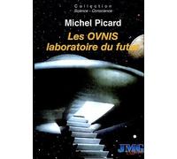 Les Ovnis, Laboratoire Du Futur - Du Camouflage Politique Et Socioculturel À L'hypothèse Extraterrestre