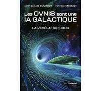 Les OVNIS sont une IA galactique - La révélation choc Jean-Claude Bourret (Auteur), Patrick Marquet (Auteur)