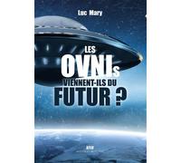 Les OVNIs viennent-ils du futur ? - Luc Mary - Max Milo - broché - Essai