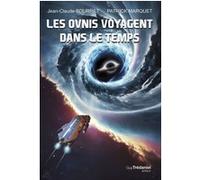 Les ovnis voyagent dans le temps Jean-Claude Bourret (Auteur), Patrick Marquet (Auteur)