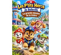 Les P’tits Héros de Belleville: La grande mission de la rivière