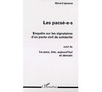 Les pacsé-e-s : enquête sur les signataires d'un pacte civil de solidarité Suivi de LE PACS, HIER, AUJOURD'HUI ET DEMAIN - Gérard Ignasse - L'harmattan - broché - Etude