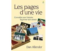 Les pages d'une vie: Connaître son histoire, façonner son avenir