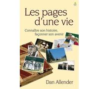 Les Pages D'une Vie - Connaître Son Histoire, Façonner Son Avenir