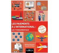 Les paiements à l'international : Les fondamentaux Bettina Descours (Auteur), Pascale Di Felice (Auteur)