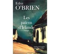 Les Païens d'Irlande Prix Spécial du jury Femina 2019 - Edna O'Brien - Fayard - broché - Roman