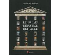 Les Palais De Justice De France - Architecture, Symboles, Mobilier, Beautés Et Curiosités