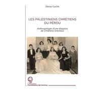 Les Palestiniens Chrétiens Du Pérou - Anthropologie D'une Diaspora De Chrétiens Orientaux