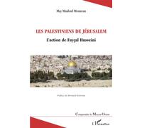 Les Palestiniens de Jérusalem L'action de Fayçal Husseini - May Maalouf Monneau - L'harmattan - broché - Essai
