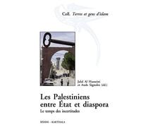 Les Palestiniens Entre Etat Et Diaspora - Le Temps Des Incertitudes