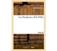 Les Pandectes. Tome 22 Justinien Ier (Auteur), Pierre-Antoine-Sulpice de Bréard-Neuville (Auteur)