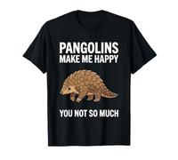 Les pangolins me rendent Heureuse, Pas Tant Que ça T-Shirt