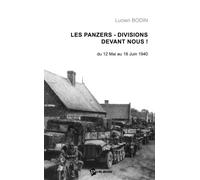 Les Panzers-divisions devant nous ! Du 12 mai au 18 juin 1940