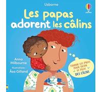 Anna Milbourne – Les papas adorent les câlins – Mon livre des câlins – Dès 1 an – Cartonné