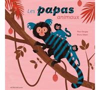 Les papas animaux - Fleur Daugey - Actes Sud Jeunesse - broché - Document jeunesse