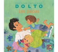 Les papas Catherine Dolto (Auteur), Colline Faure-Poirée (Auteur), Frédérick Mansot (Illustration)