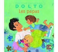 Les papas - Docteur Catherine Dolto - de 2 à 7 ans
