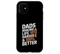 Les Papas rendent la Vie 10% Plus Dure et 100% Meilleure Coque pour iPhone 11