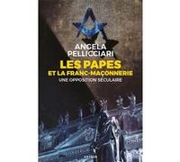 Les papes et la franc-maçonnerie: Une opposition séculaire