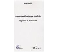 Les Papes Et L'esclavage Des Noirs - Le Pardon De Jean-Paul Ii