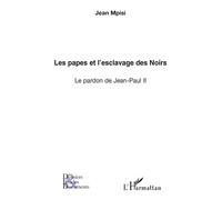 Les Papes Et L'esclavage Des Noirs - Le Pardon De Jean-Paul Ii