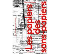 Les papiers des sans-papiers - Dans les archives du Gisti, 1993-2011