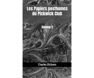 Les Papiers posthumes du Pickwick Club: Volume 2