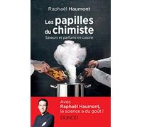 Les papilles du chimiste - Saveurs et parfums en cuisine: Saveurs et parfums en cuisine