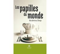 Les papilles du monde - Diop Ibrahima - Le Lys Bleu - broché - Témoignage