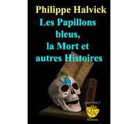 Les Papillons bleus, la Mort et autres Histoires
