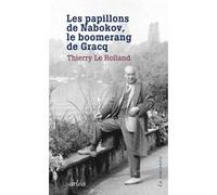 Les papillons de Nabokov, le boomerang de Gracq Thierry Le Rolland (Auteur)