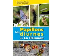 Les papillons diurnes de La Réunion - Dominique Martiré - Orphie G.doyen Editions - broché - Guide
